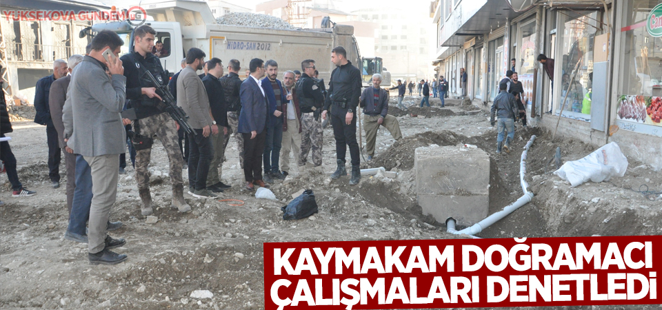 Kaymakam Doğramacı çalışmaları denetledi