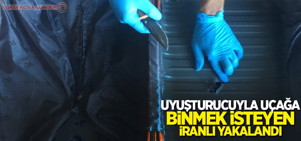 Uyuşturucuyla uçağa binmek isteyen İranlı yakalandı