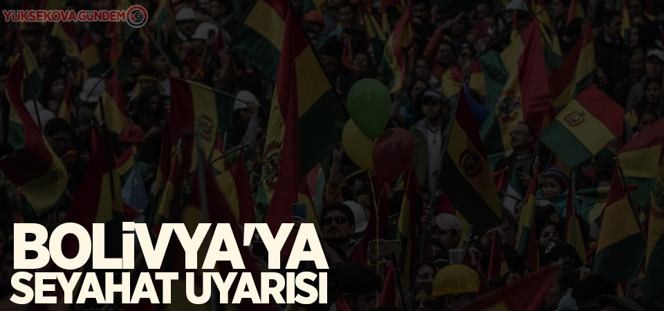 Bolivya'ya seyahat uyarısı