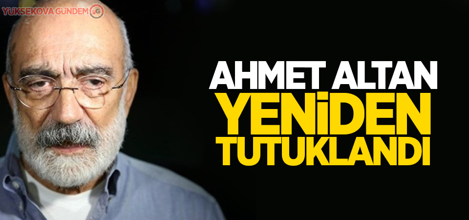 Ahmet Altan yeniden tutuklandı