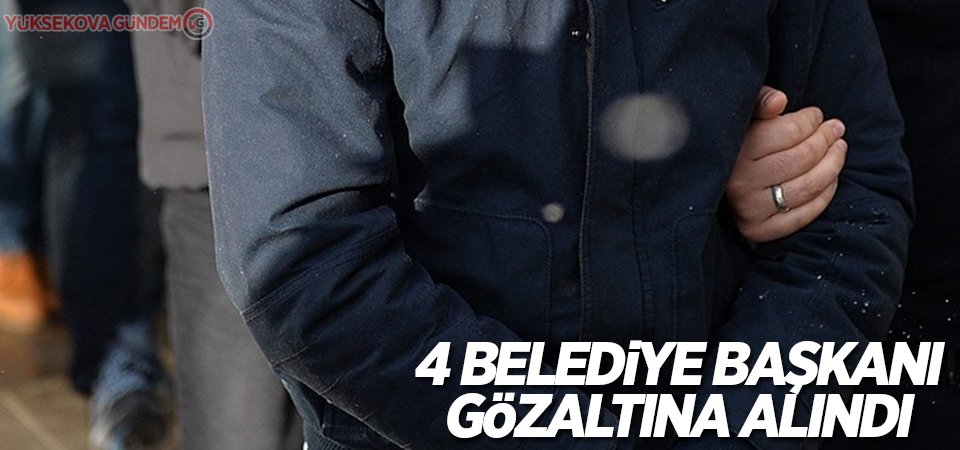 4 Belediye başkanı gözaltına alındı