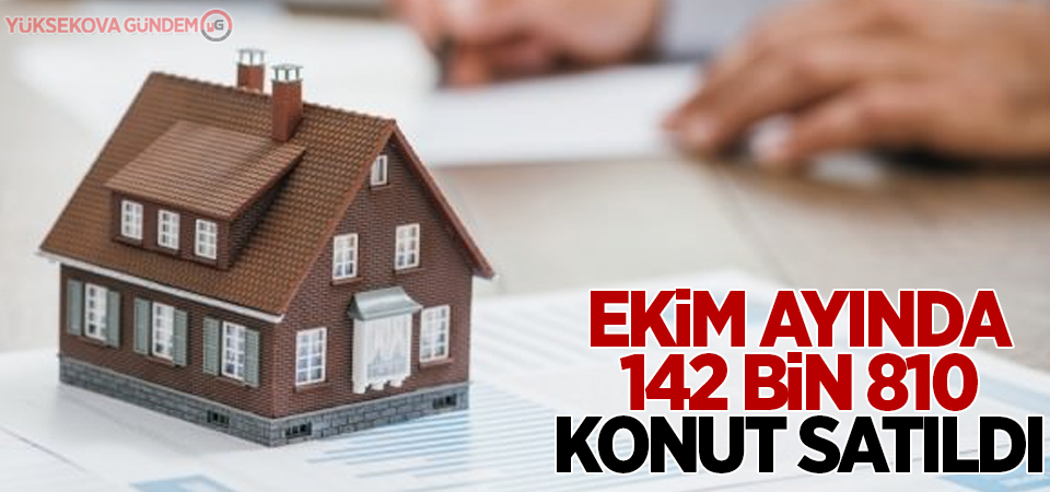 Ekim ayında 142 bin 810 konut satıldı