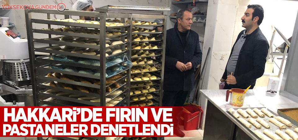 Hakkari’de fırın ve pastaneler denetlendi