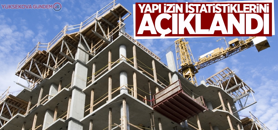 Yapı izin istatistiklerini açıklandı