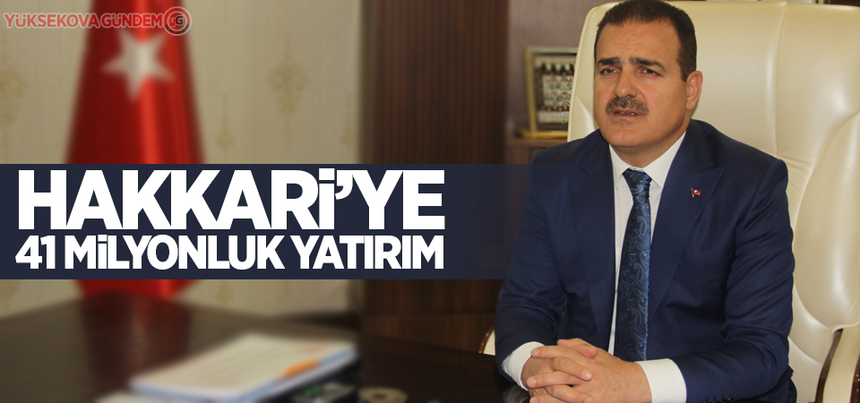 Hakkari’ye 41 milyonluk yatırım