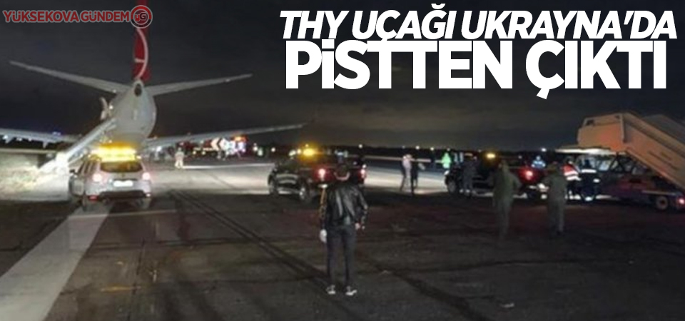 THY uçağı Ukrayna'da pistten çıktı