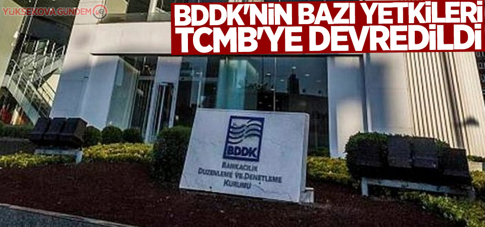 BDDK'nin bazı yetkileri TCMB'ye devredildi