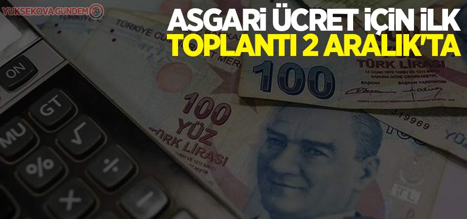 Asgari ücret için ilk toplantı 2 Aralık'ta