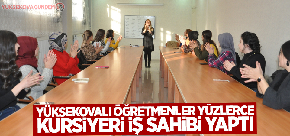 Yüksekovalı öğretmenler yüzlerce kursiyeri iş sahibi yaptı