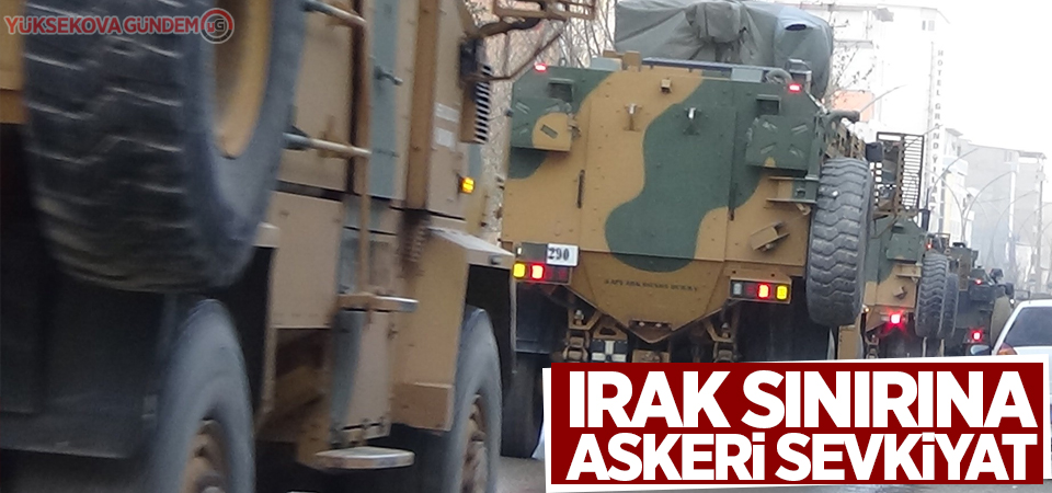 Irak sınırına askeri sevkiyat