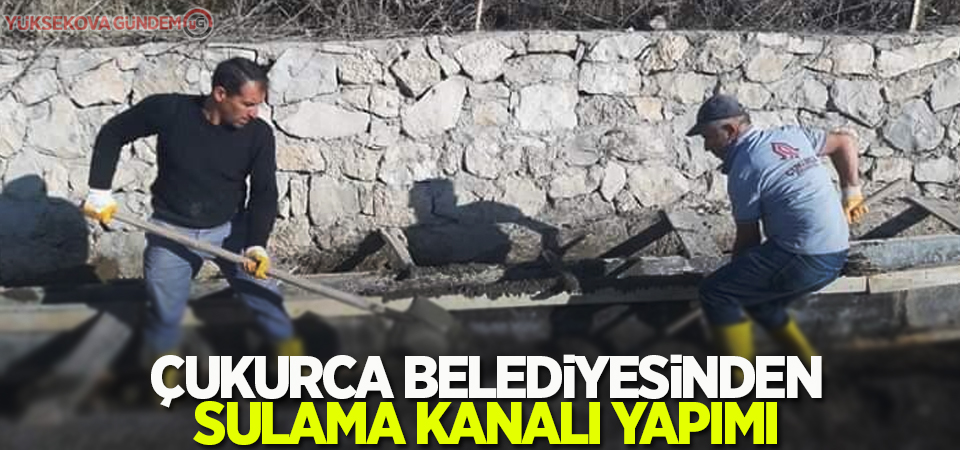 Çukurca Belediyesinden sulama kanalı yapımı