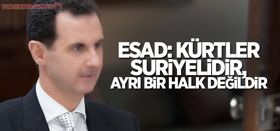 Esad: Kürtler Suriyelidir, ayrı bir halk değildir