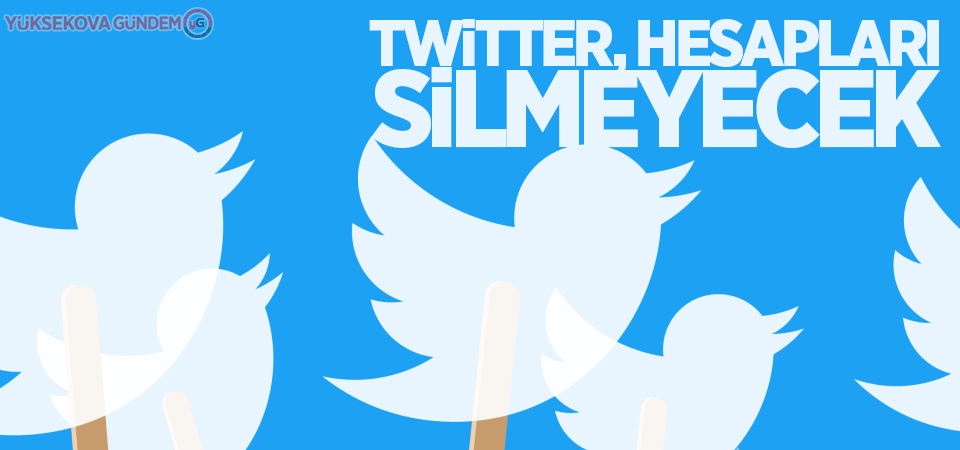 Twitter, hesapları silmeyecek