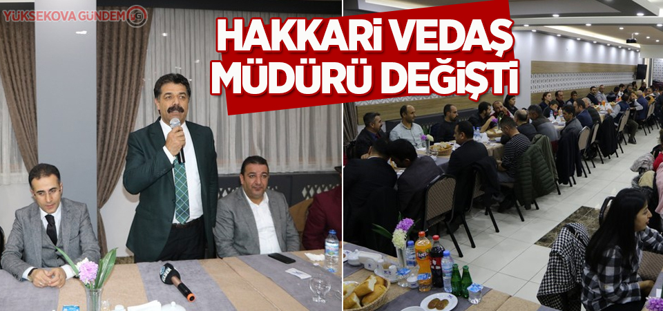 Hakkari VEDAŞ Müdürü değişti