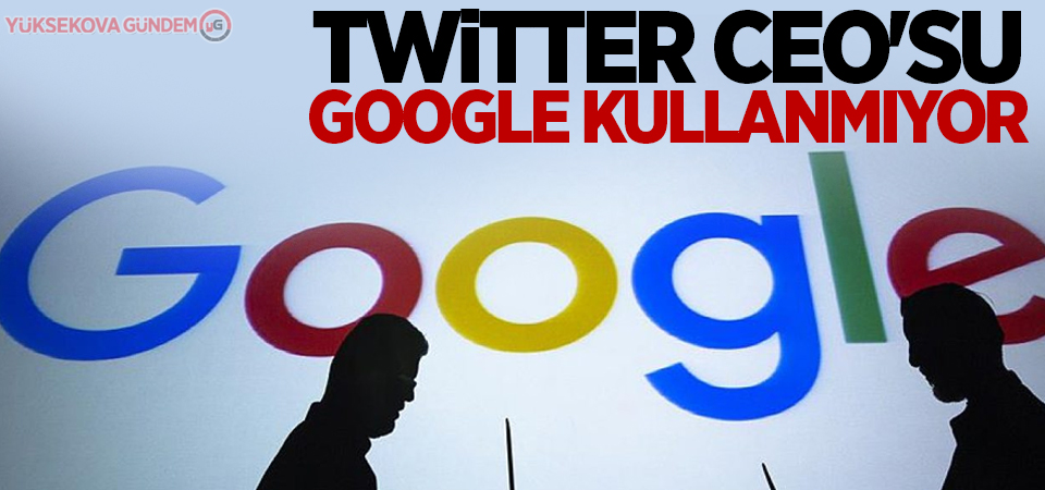 Twitter CEO'su Google kullanmıyor