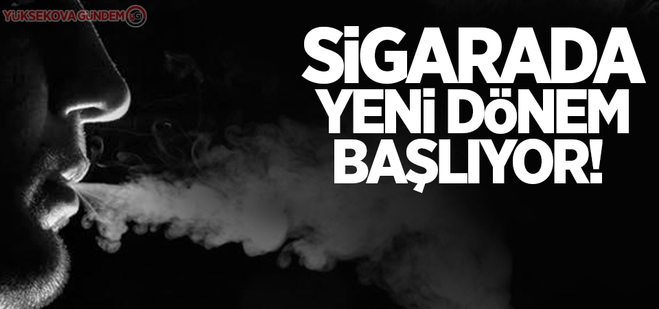 Sigarada yeni dönem başlıyor!