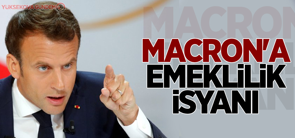 Macron'a emeklilik isyanı