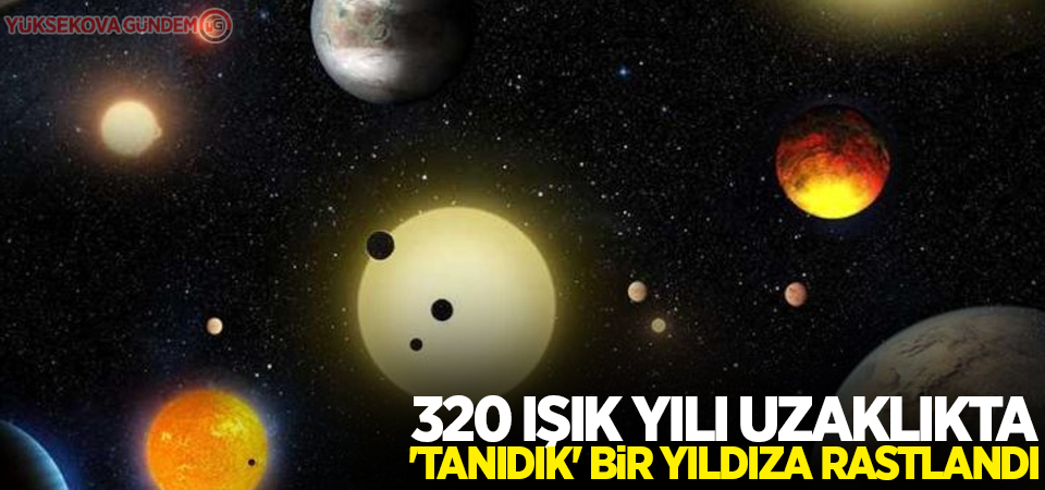 320 ışık yılı uzaklıkta 'tanıdık' bir yıldıza rastlandı