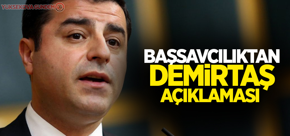 Başsavcılıktan Demirtaş açıklaması