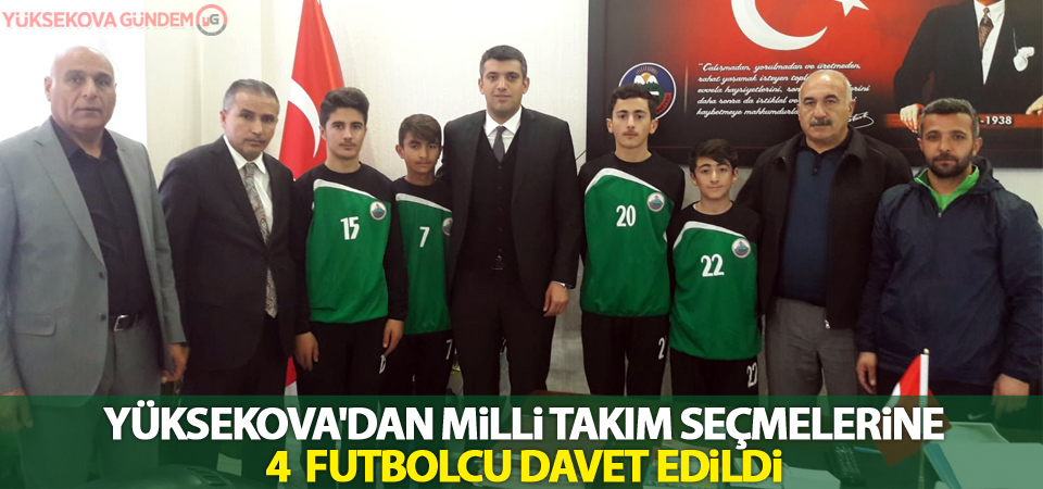 Yüksekova'dan milli takım seçmelerine 4 futbolcu davet edildi