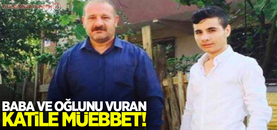 Kürtçe konuştukları için baba ve oğlunu vuran katile müebbet!