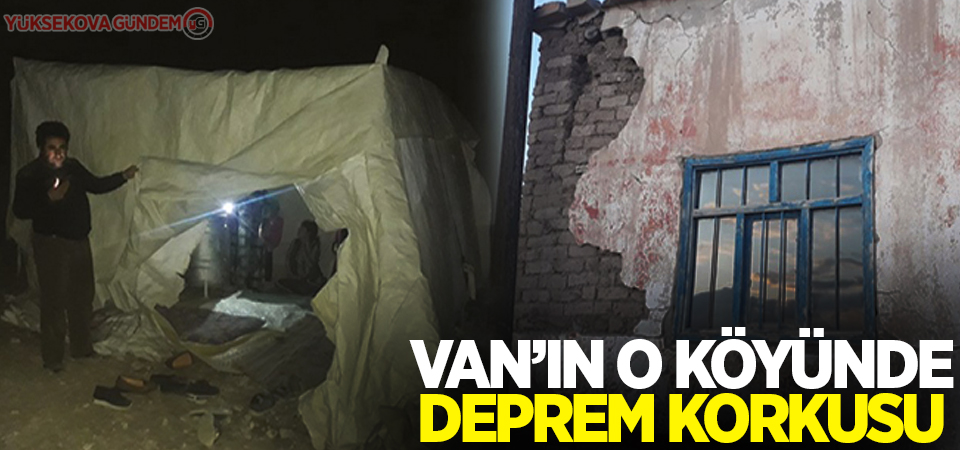 Van'ın o köyünde deprem korkusu!