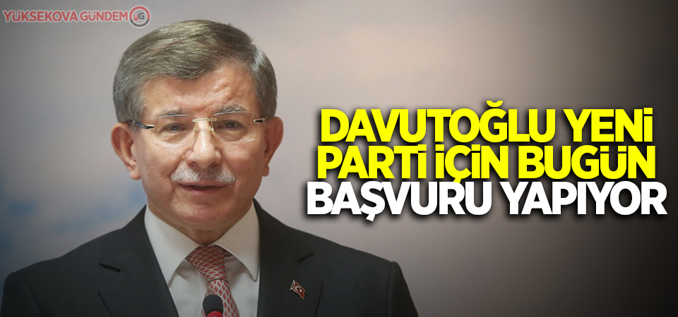 Davutoğlu yeni parti için bugün başvuru yapıyor