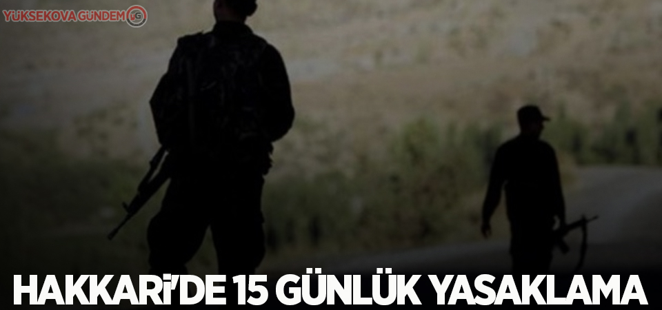 Hakkari'de 15 günlük yasaklama