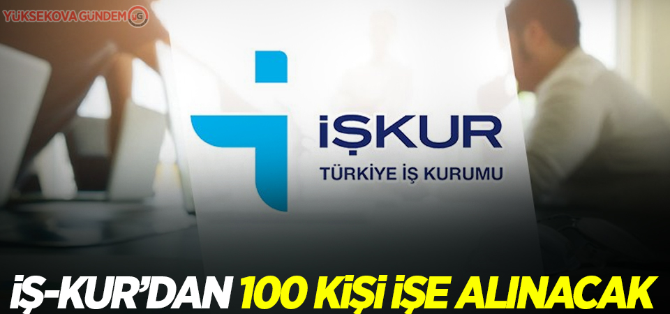 İş-Kur'dan 100 kişi işe alınacak