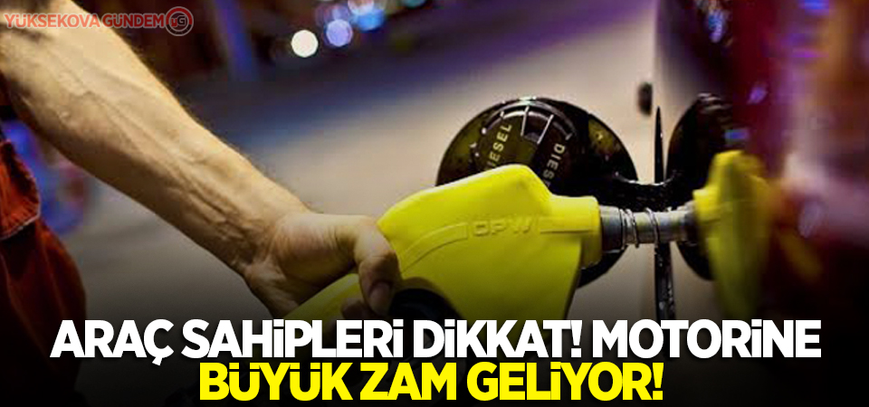 Araç sahipleri dikkat! Motorine büyük zam geliyor!