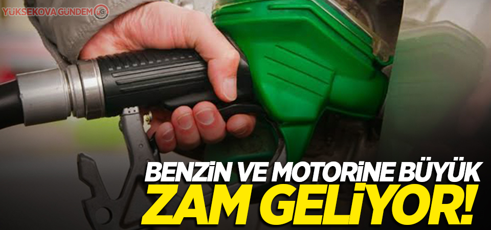 Benzin ve motorine büyük zam geliyor!