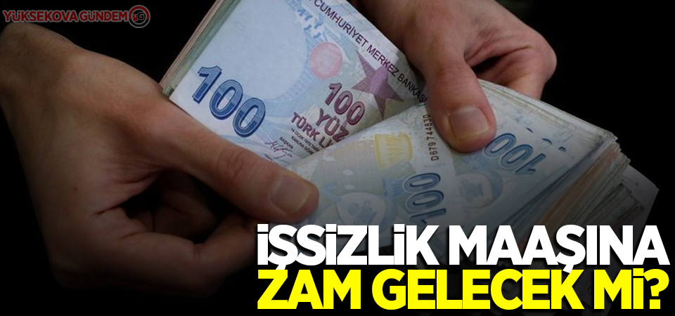 İşsizlik maaşına zam gelecek mi?