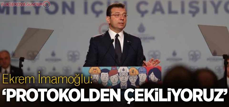 İmamoğlu: 'Kanal İstanbul protokolünden çekiliyoruz'