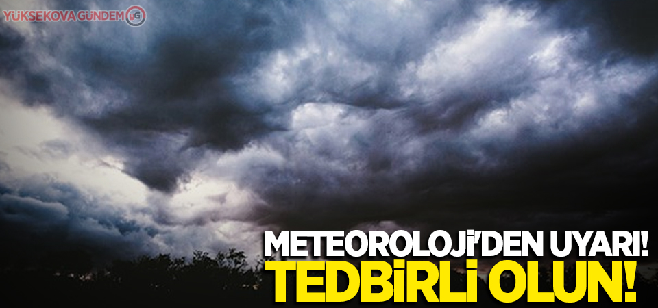 Meteoroloji'den uyarı! Tedbirli olun!