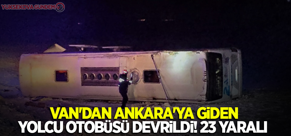 Van'dan Ankara'ya giden yolcu otobüsü devrildi! 23 yaralı