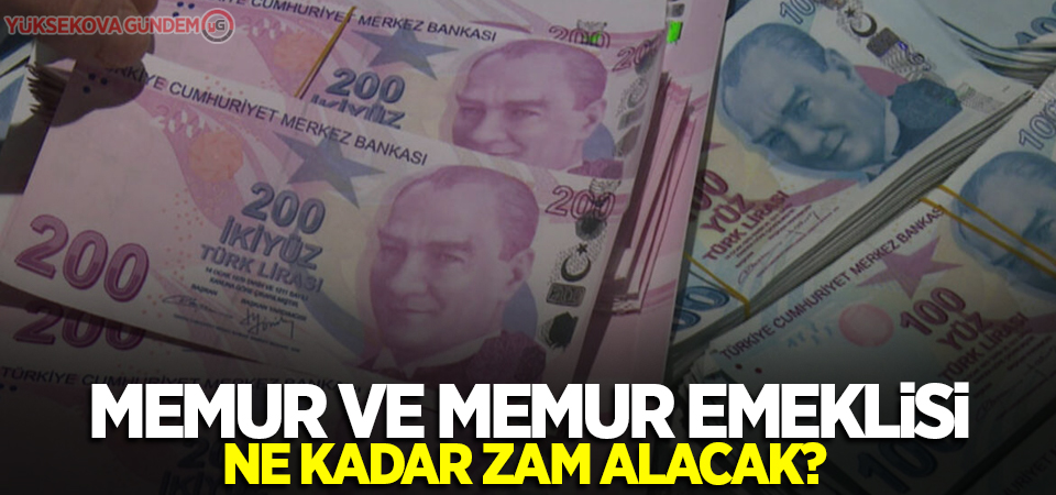 Memur ve memur emeklisi ne kadar zam alacak?