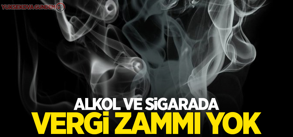 Alkol ve sigarada vergi zammı yok