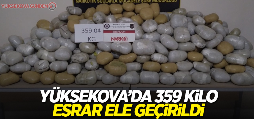 Yüksekova’da 359 kilo esrar ele geçirildi