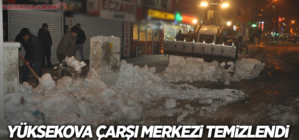 Yüksekova çarşı merkezi temizlendi