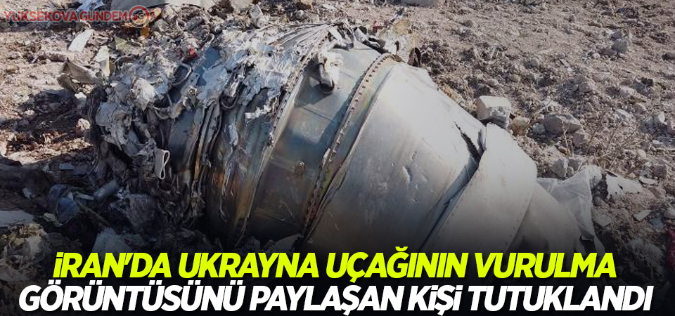 İran'da Ukrayna uçağının vurulma görüntüsünü paylaşan kişi tutuklandı