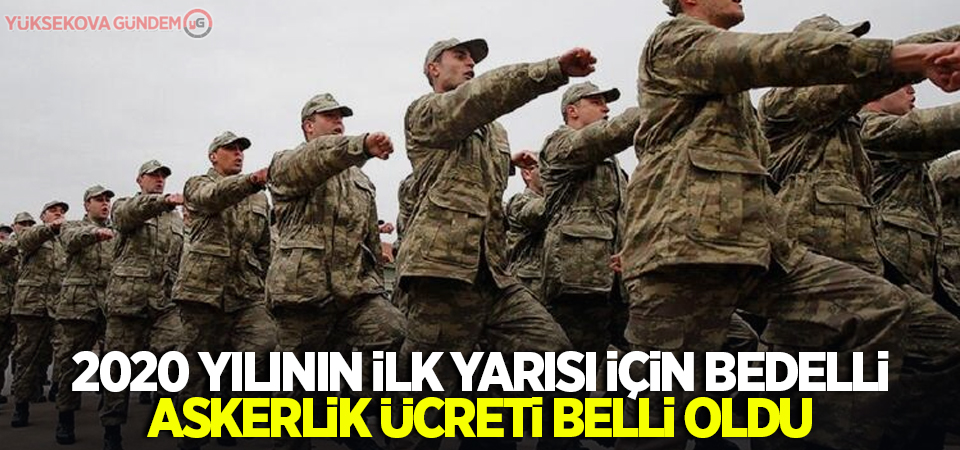 2020 yılının ilk yarısı için bedelli askerlik ücreti belli oldu