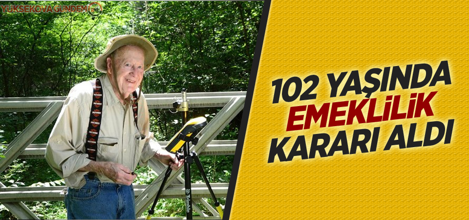 102 yaşında emeklilik kararı aldı