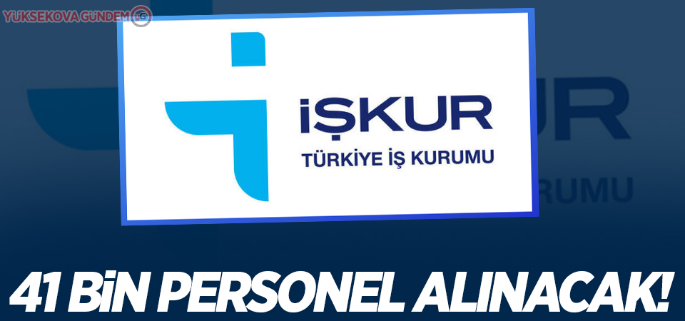 İŞKUR üzerinden 41 bin personel alınacak!