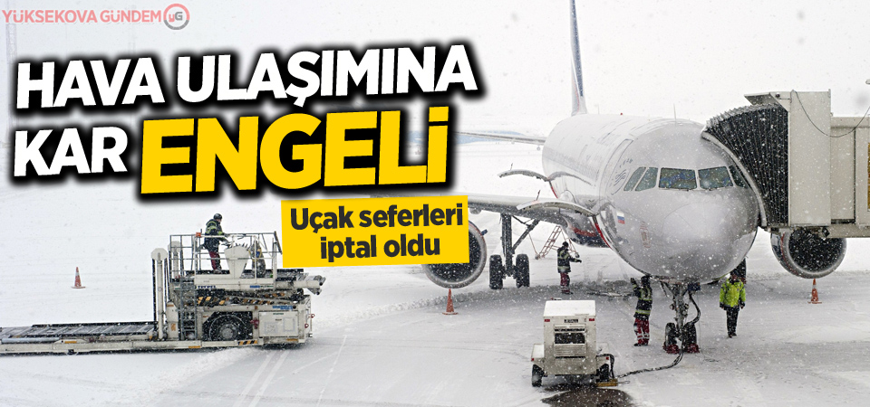 Hava ulaşımana kar engeli: Uçuşlar iptal edildi!