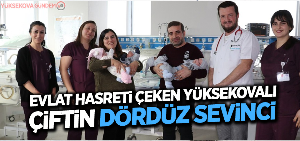 Evlat hasreti çeken Yüksekovalı çiftin dördüz sevinci