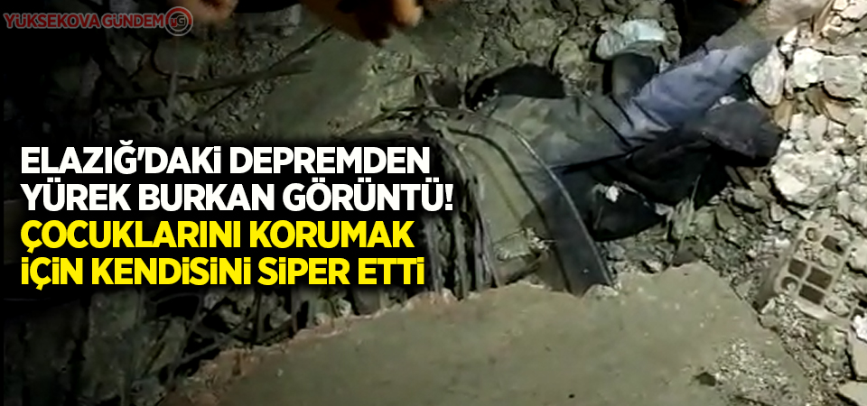 Depremden yürek burkan görüntü! Çocuklarını korumak için kendisini siper etti