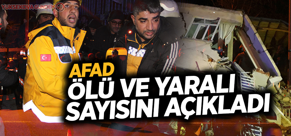 AFAD ölü ve yaralı sayısını açıkladı