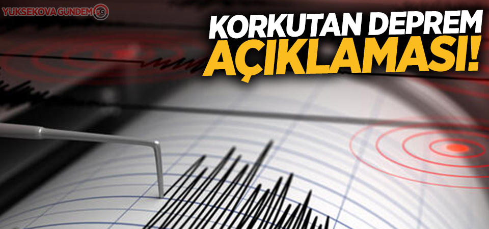 Korkutan deprem açıklaması!