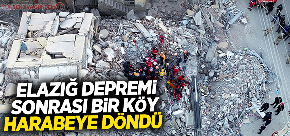 Elazığ depremi sonrası bir köy harabeye döndü