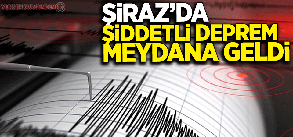 Şiraz'da şiddetli deprem meydana geldi